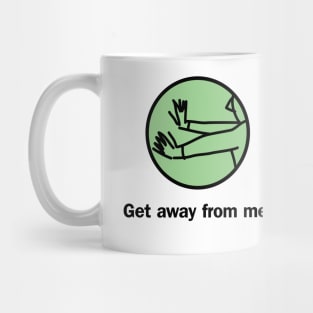 Get away from me Mug